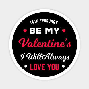 happy valentine day tshirt i will always love you Magnet